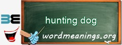 WordMeaning blackboard for hunting dog